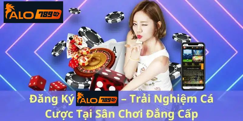 Yêu cầu để đăng ký tài khoản ALO789